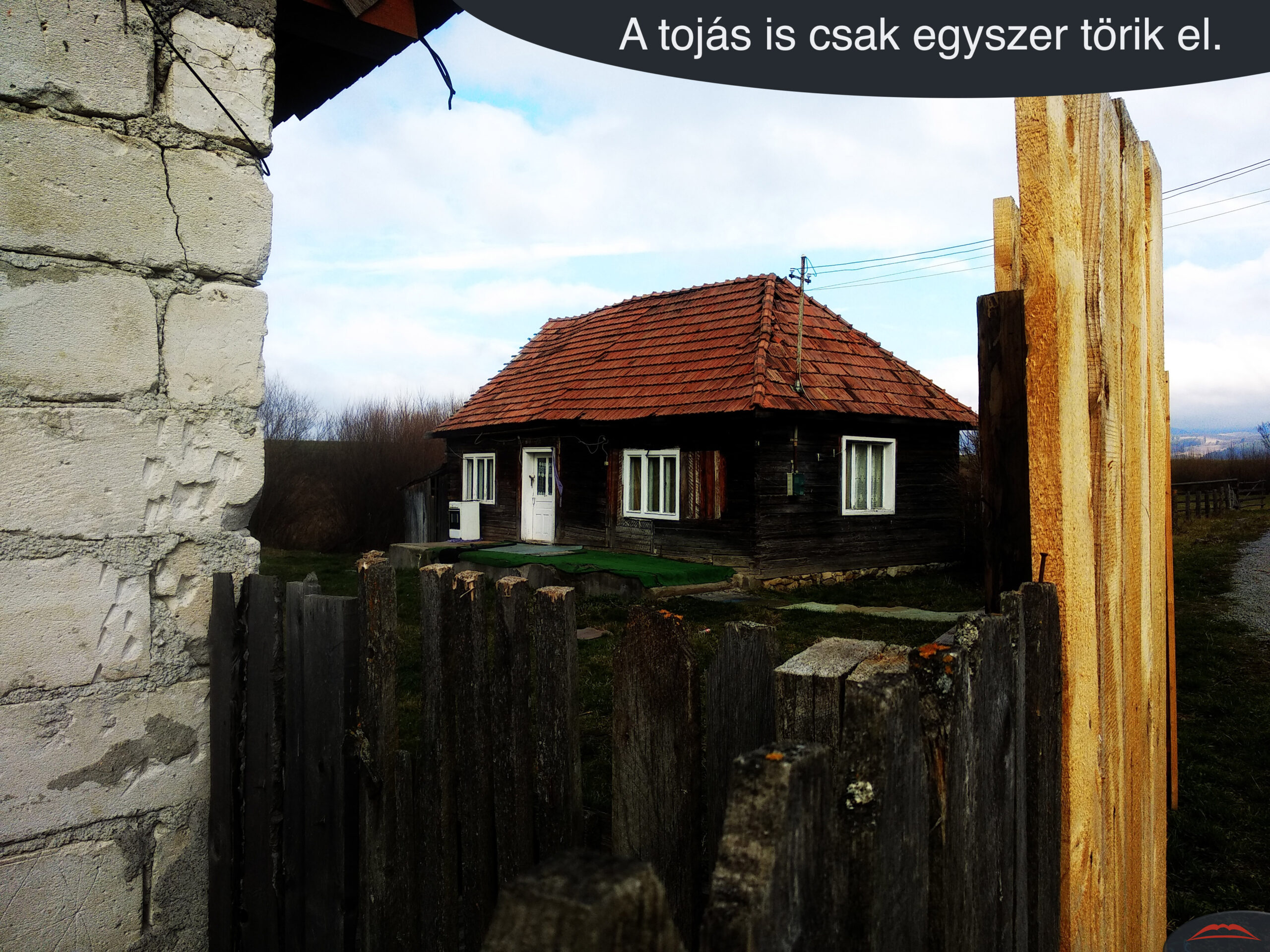 A tojás is csak egyszer törik el.