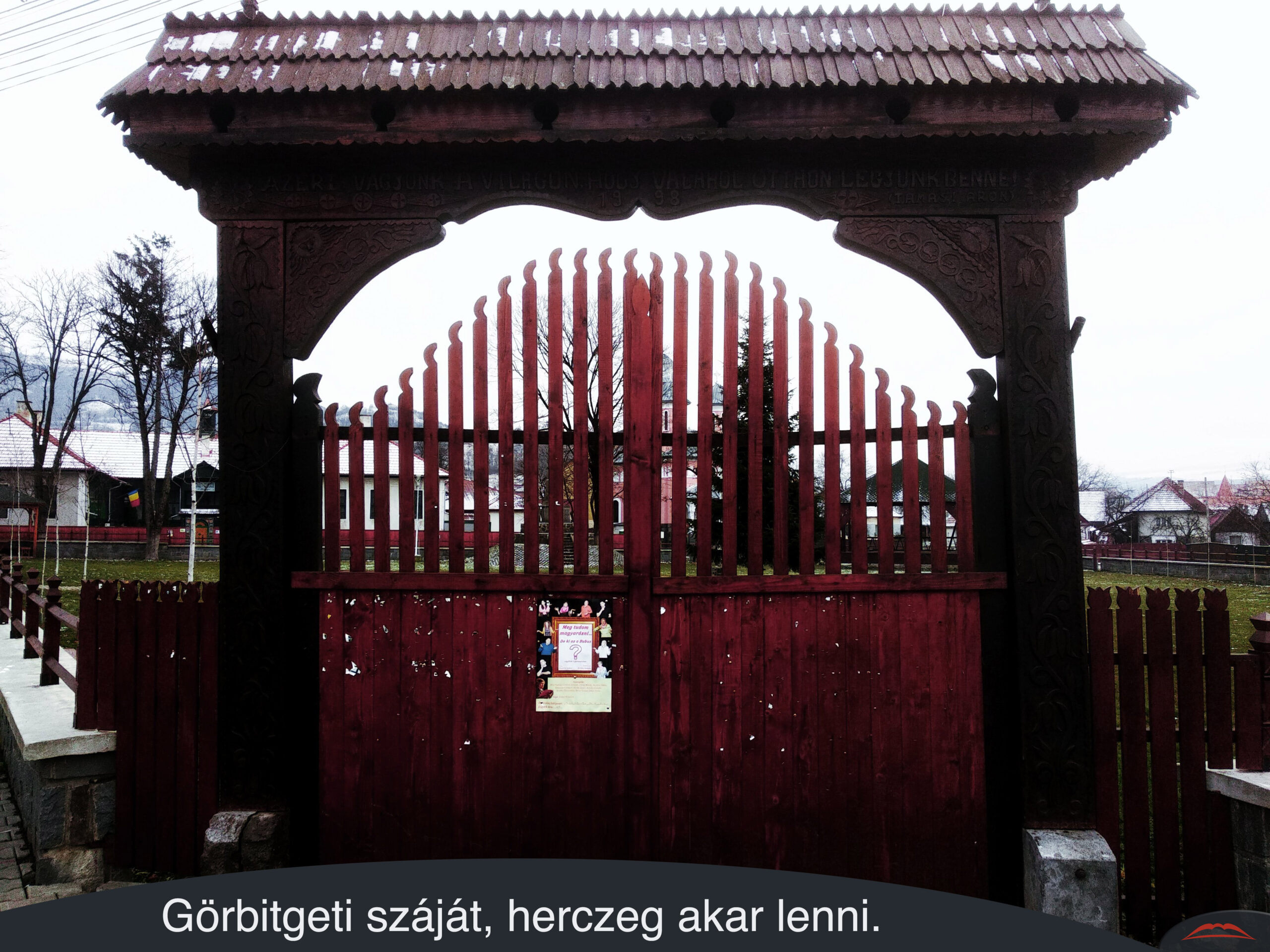 Görbitgeti száját, herczeg akar lenni.