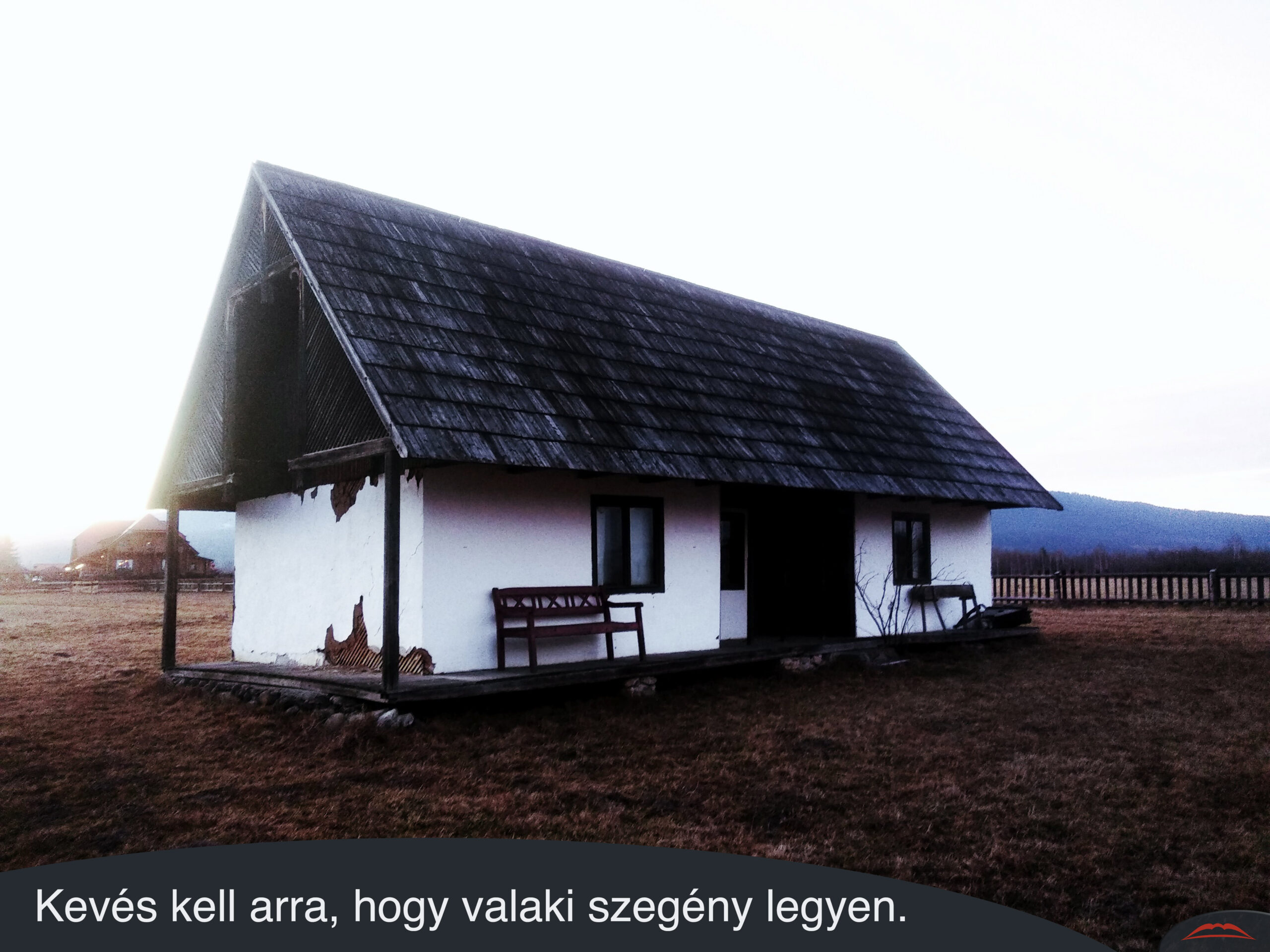 Kevés kell arra, hogy valaki szegény legyen.