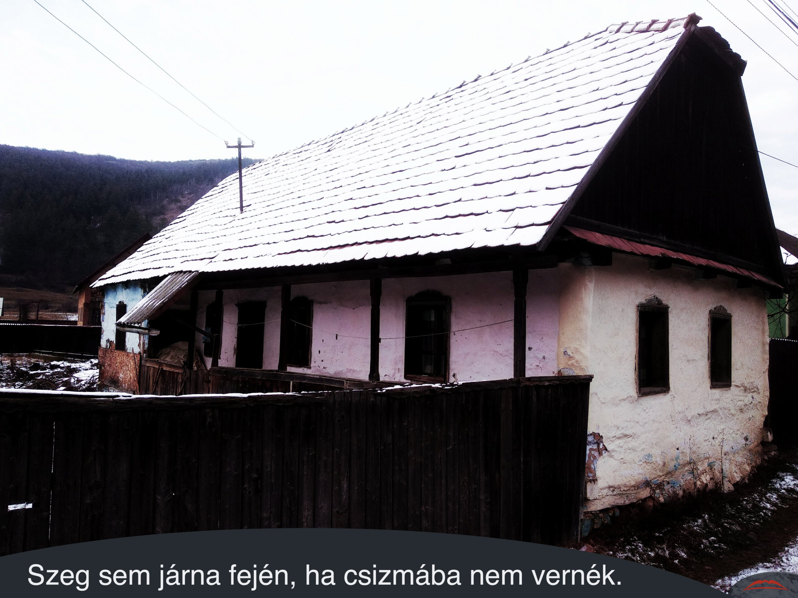 Szeg sem járna fején, ha csizmába nem vernék.