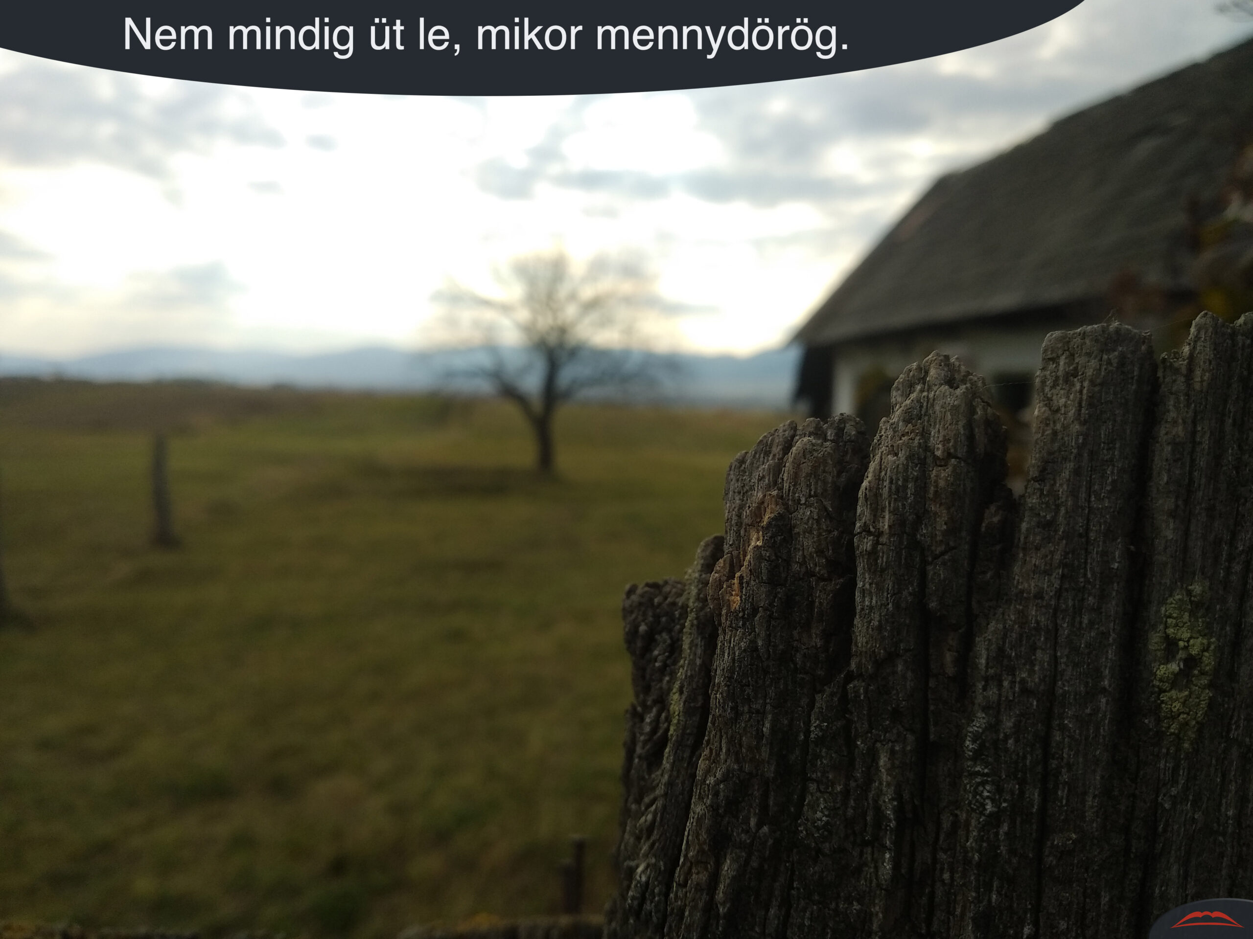 Nem mindig üt le, mikor mennydörög.